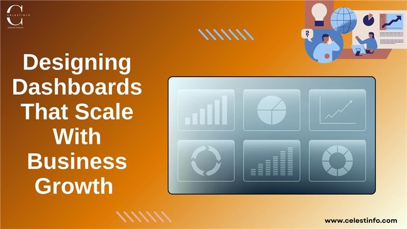 Designing Dashboards That Scale With Business Growth